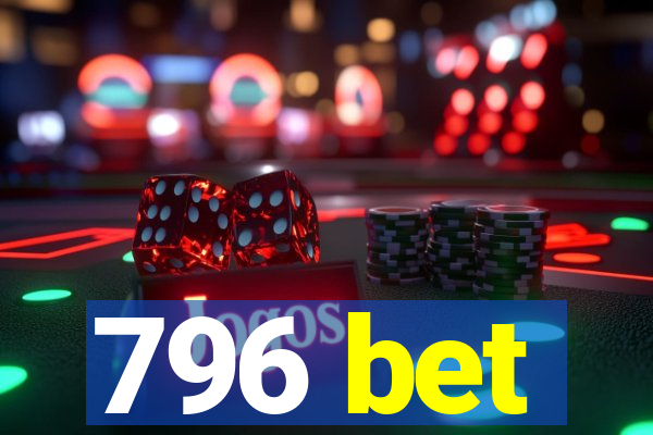 796 bet